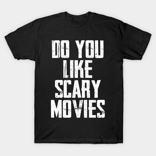 Do You Like Scary Movies T-Shirt by CultTees